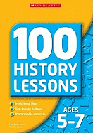 100 History Lessons Ages 5-7