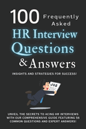 100 HR Interview Questions and Answers: (Frequently Asked) Insights and Strategies for Success!