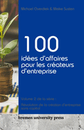 100 ides d'affaires pour les crateurs d'entreprise: Volume 2 de la srie: Rvolution de la cration d'entreprise sans capital
