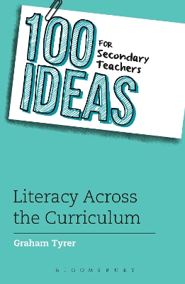 100 Ideas for Secondary Teachers: Literacy Across the Curriculum - Tyrer, Graham
