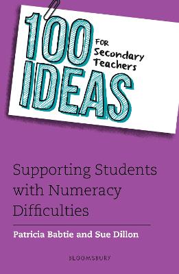 100 Ideas for Secondary Teachers: Supporting Students with Numeracy Difficulties - Babtie, Patricia, and Dillon, Sue