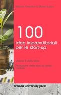 100 idee imprenditoriali per le start-up: Volume 2 della serie: Rivoluzione delle start-up senza capitale