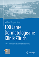 100 Jahre Dermatologische Klinik Zurich: 100 Jahre Translationale Forschung