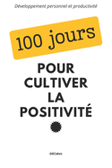 100 Jours pour cultiver la positivit?