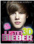 100% Justin Bieber 3D: The Unofficial Biography