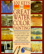 100 Keys to Great Watercolor Painti - M Fellow