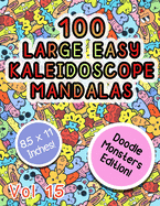100 Large Easy Kaleidoscope Mandalas Vol 15: Cute Monsters Mandalas Kaleidoscope Zentangle Coloring Book For Boys and Girls of all ages!