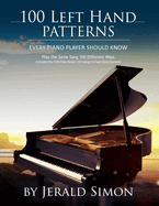 100 Left Hand Patterns Every Piano Player Should Know: Play the Same Song 100 Different Ways