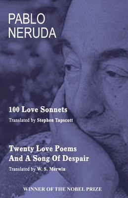 100 Love Sonnets and Twenty Love Poems - Neruda, Pablo, and Tapscott, Stephen (Translated by), and Merwin, W S (Translated by)