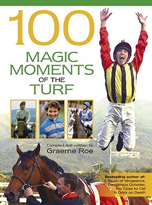 100 Magic Moments of the Turf - Roe, Graeme