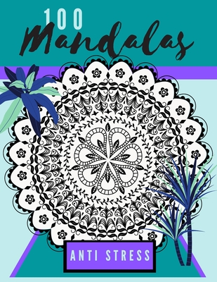 100 mandalas anti stress: Coloring book of 100 relaxing mandalas! Best way for gentle, soothing therapy! Take all the stress away with this awesome mandala book! - Edition, Ellen's