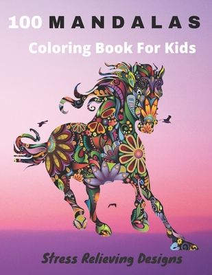 100 Mandalas Coloring Book For Kids Stress Relieving Designs: Coloring Book For Kids- Anti-stress and Relaxing - 100 Magnificent Mandalas - Super Leisure Anti-stress to relax with beautiful Mandalas for Kids to Color - Emotions, Mandalas