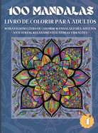 100 Mandalas Livro de Colorir para Adultos: Maravilhoso Livro de Colorir Mandalas para Adultos - Anti-Stress, Relaxamento e ?timas Vibra??es (1)