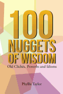 100 Nuggets of Wisdom: Old Clichs, Proverbs and Idioms