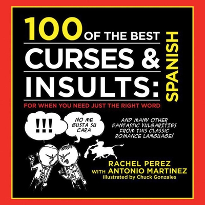 100 of the Best Curses + Insults in Spanish - Martinez, Antonio, and Perez, Rachel