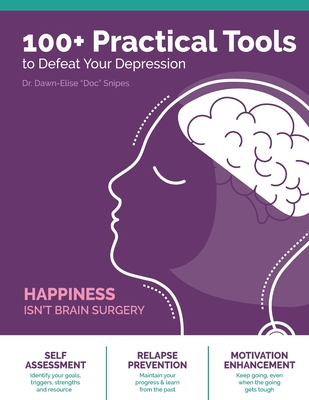 100+ Practical Tools to Defeat Depression - Snipes, Dawn-Elise