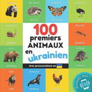 100 premiers animaux en ukrainien: Imagier bilingue pour enfants: franais / ukrainien avec prononciations