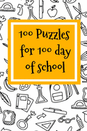 100 Puzzles for 100 day of school: 100 days of school Journal girt for First Grade kids girls & boys/Happy 100th Day of School girt for recording, notes, Diary, ideas, Size: 6X9 Paper: Lightly Lined on White Paper Pages: 120 Pages, Cover: Soft Cover...