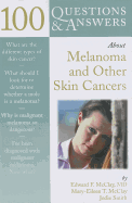 100 Q & as about Melanoma & Other Skin Cancers - McClay, Edward F, and McClay, Mary-Eileen T