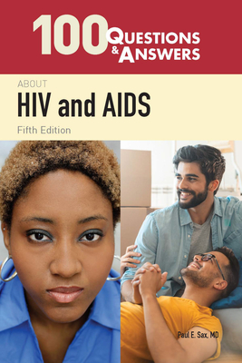 100 Questions  &  Answers About HIV And AIDS - Sax, Paul E.