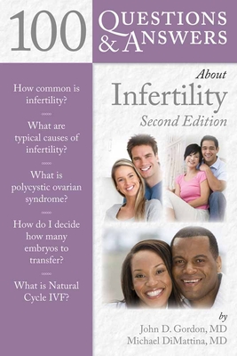 100 Questions & Answers about Infertility - Gordon, John D, and Dimattina, Michael