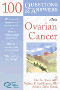 100 Questions & Answers about Ovarian Cancer - Dizon, Don S, MD, and Abu-Rustum, Nadeem R, and Brown, Andrea Gibbs