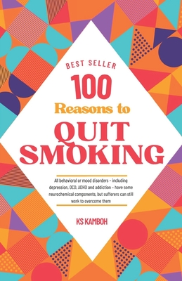 100 Reasons to Quit Smoking: A journey to Health & Freedom: Explains 100 most compelling and Medically accurate reasons to give up smoking. Your permanent motivation through this journey. - Kamboh, Ks