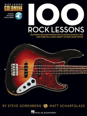 100 Rock Lessons: Bass Lesson Goldmine Series - Gorenberg, Steve, and Scharfglass, Matt