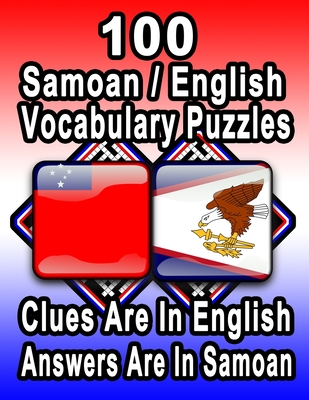 100 Samoan/English Vocabulary Puzzles: Learn and Practice Samoan By Doing FUN Puzzles!, 100 8.5 x 11 Crossword Puzzles With Clues In English, Answers in Samoan - Publishing, On Target