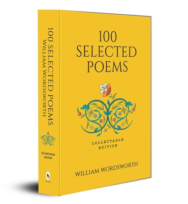 100 Selected Poems: Collectable Edition - Wordsworth, William