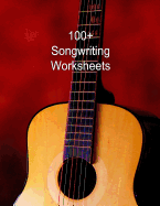 100+ Songwriting Worksheets: The Perfect Workbook for Writing Song on Guitar