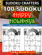 100 SUDOKU Happy Holidays Tricky - Hard - Brutal: Large Print - One Puzzle Per Page