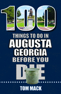 100 Things to Do in Augusta, Georgia Before You Die