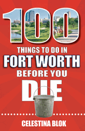 100 Things to Do in Fort Worth Before You Die