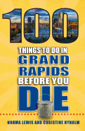 100 Things to Do in Grand Rapids Before You Die