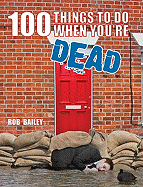 100 Things to Do When You're Dead