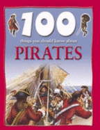 100 Things You Should Know About Pirates - Langley, Andrew, and Cort, Neil De (Volume editor)