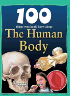 100 Things You Should Know about the Human Body - Parker, Steve, and Routh, Kristina (Consultant editor)