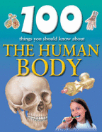 100 Things You Should Know About the Human Body