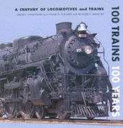 100 Trains, 100 Years: A Century of Locomotives and Trains