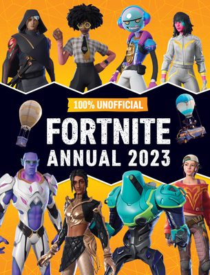 100% Unofficial Fortnite Annual 2023 - 100% Unofficial