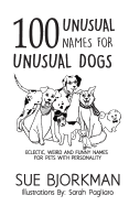 100 Unusual Names For Unusual Dogs: Eclectic, weird and funny names for pets with personality