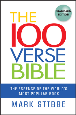 100 Verse Bible: The essence of the world's most popular book - Stibbe, Mark, Reverend