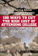100 Ways to Cut the High Cost of Attending College: Money-Saving Advice for Students and Parents