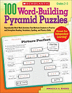 100 Word-Building Pyramid Puzzles: Reproducible Word-Work Activities That Motivate Students to Practice and Strengthen Reading, Vocabulary, Spelling, and Phonics Skills