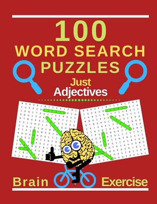 100 Word Search Puzzles. Just Adjectives: Perfect For Brain Exercise And Relaxation Therapy. (8.5" x 11") . - Press, Ts Puzzle