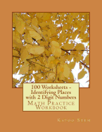 100 Worksheets - Identifying Places with 2 Digit Numbers: Math Practice Workbook