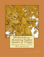 100 Worksheets - Identifying Smallest Number of 4 Digits: Math Practice Workbook