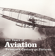100 Years of Aviation: Twentieth Century in Pictures