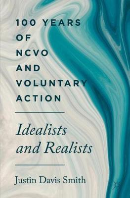 100 Years of NCVO and Voluntary Action: Idealists and Realists - Davis Smith, Justin